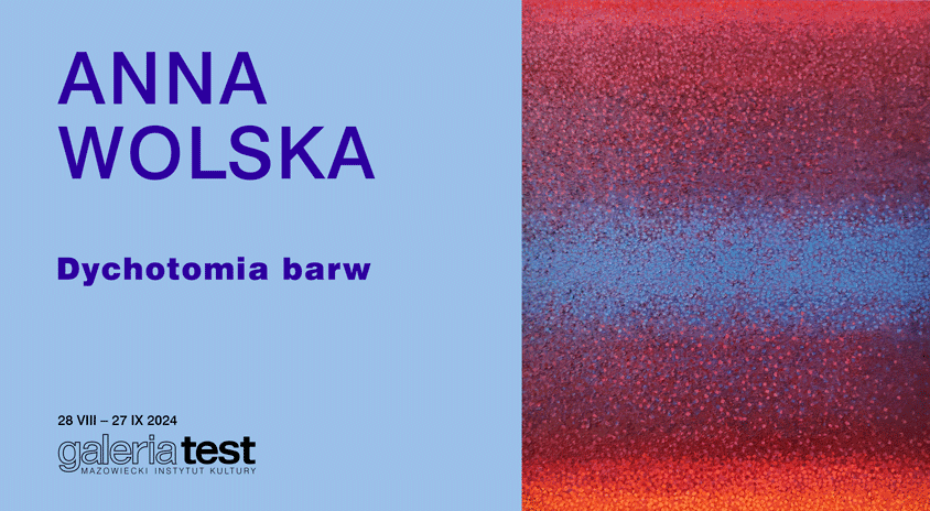 25 września | Anna Wolska „Dychotomia barw” – finisaż i oprowadzanie autorskie, Galeria Test