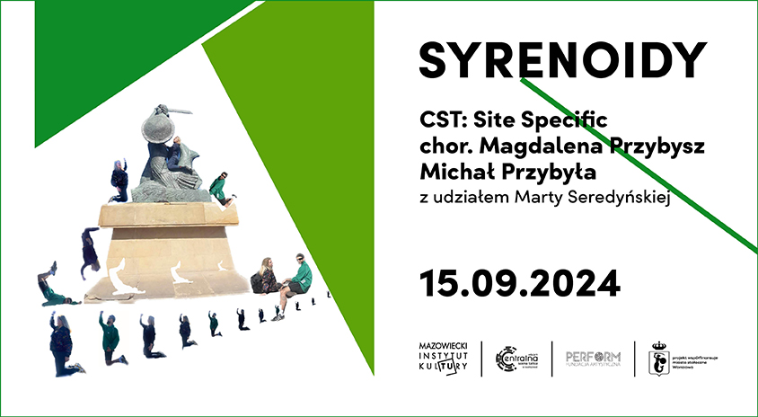 15 września | CENTRALNA SCENA TAŃCA, spektakl site-specific: „Syrenoidy” –  choreomozaika (reż. Magdalena Przybysz i Michał Przybyła, z udziałem Marty Seredyńskiej)