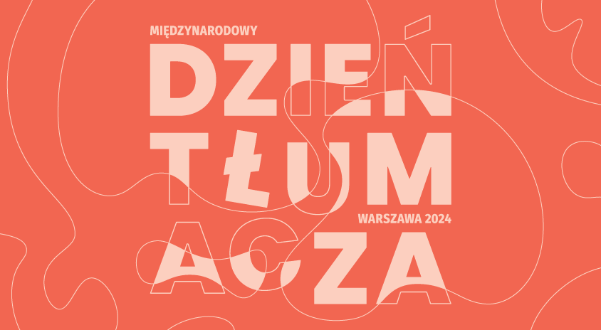 27 września | Międzynarodowy Dzień Tłumacza 2024: warsztaty, pojedynek na przekład, koncert piosenki