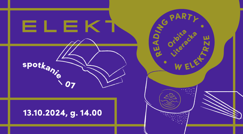 13 października | ORBITA LITERACKA: Reading Party w Czytelni ELEKTRA #spotkanie 7