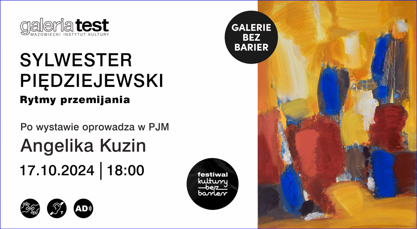 17 października | GALERIE BEZ BARIER: oprowadzanie po wystawie w polskim języku migowym z tłumaczeniem na język foniczny; wystawa Sylwestra Piędziejewskiego „Rytmy przemijania”, Galeria Test