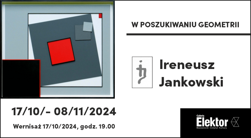 17 października | Ireneusz Jankowski „W poszukiwaniu geometrii. Malarstwo” – Galeria Elektor