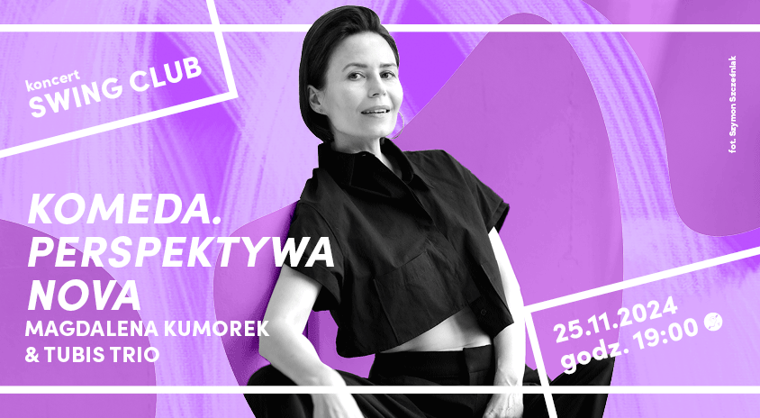 25 listopada | SWING CLUB: „Komeda. Perspektywa Nova” – koncert Magdaleny Kumorek i Tubis Trio