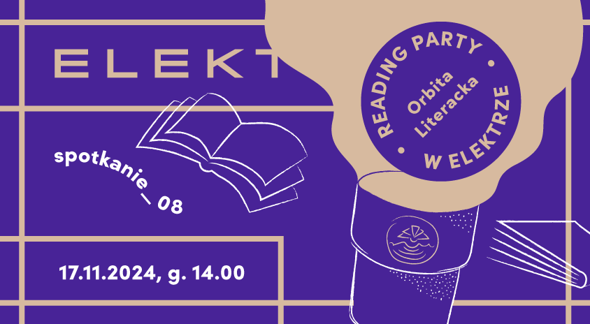 17 listopada | ORBITA LITERACKA: Reading Party w Czytelni ELEKTRA #spotkanie 8