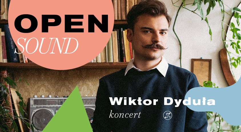 18 listopada | OPEN SOUND: Wiktor Dyduła