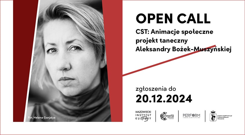 OPEN CALL do projektu tanecznego w ramach CST: Animacje Społeczne; proces prowadzi Aleksandra Bożek-Muszyńska. Nabór do 20 grudnia