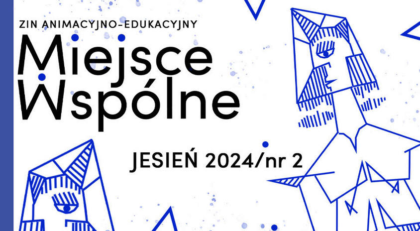 W zinie animacyjno-edukacyjnym „Miejsce Wspólne” rozmowy o inności i wspólności. Zapraszamy do lektury – Jesień ’24/nr 2