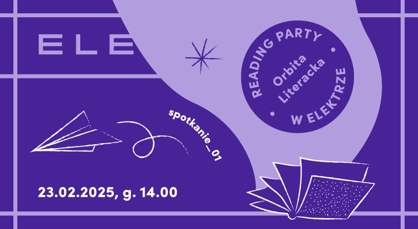 23 lutego | ORBITA LITERACKA: Reading Party w Czytelni ELEKTRA #spotkanie 1