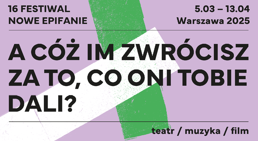 29 i 30 marca, 5 i 6 kwietnia | Festiwal NOWE EPIFANIE w Mazowieckim Instytucie Kultury