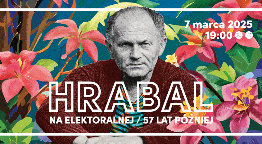 7 marca | HRABAL NA ELEKTORALNEJ. 57 LAT PÓŹNIEJ „Obcy pod specjalnym nadzorem”