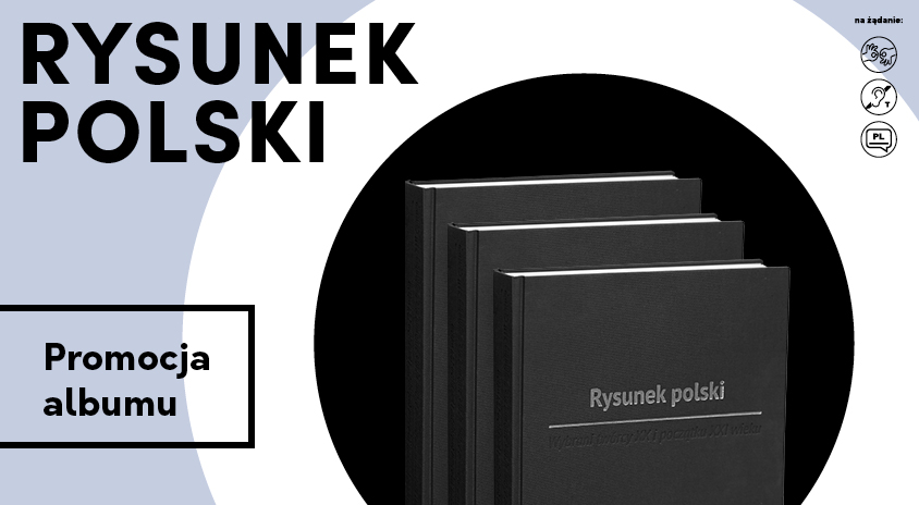 3 marca | Promocja albumu „RYSUNEK POLSKI. Wybrani twórcy XX i początku XXI wieku”